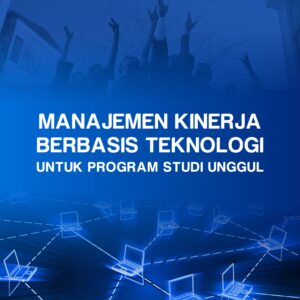 Manajemen Kinerja Berbasis Teknologi untuk Program Studi Unggul