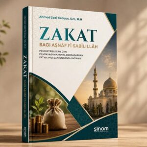 ZAKAT BAGI AṢNĀF FĪ SABĪLILLĀH: Pendistribusian dan Pendayagunaannya Berdasarkan Fatwa MUI dan Undang-Undang
